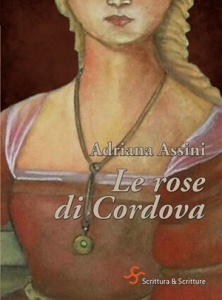 "Le rose di Cordova" di Adriana Assini (Scrittura & Scritture), 2015