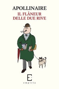 "Il Flâneur delle due rive" di Guillaume Apollinaire, a cura di Giampiero Marzi (Edizioni Empirìa)