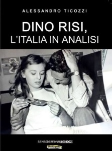 Alessandro Ticozzi, "Dino Risi, l’Italia in analisi" (Sensoinverso Edizioni, 2016)