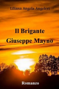 "Il Brigante Giuseppe Mayno" di Liliana Angeleri